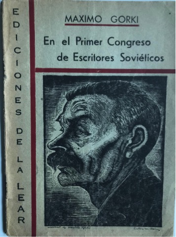 MÁXIMO GORKI, EN EL PRIMER CONGRESO DE ESCRITORES SOVIÉTICOS, EDICIONES DE LA LEAR, 1934, PORTADA.