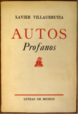 XAVIER VILLAURRUTIA, AUTOS PROFANOS, EDITORIAL LETRAS DE MÉXICO, 1943, PORTADA.